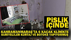 Kahramanmaraş’ta 6 Kaçak Klinikte Suriyeliler Kürtaj ve Botoks Yapıyormuş