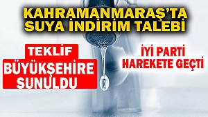  “Kahramanmaraş’ta Su Fiyatlarına Yüzde 50 İndirim Yapılsın”