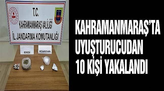 Kahramanmaraş’ta uyuşturucudan 10 kişi yakalandı