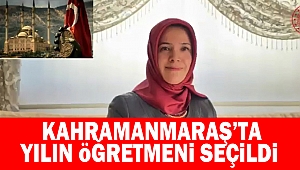 Kahramanmaraş'ta yılın öğretmeni seçildi