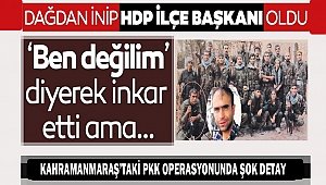 Kahramanmaraş'taki PKK Operasyonunda Şok Detay: Dağdan inip HDP ilçe başkanı olmuş
