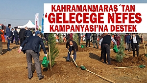 Kahramanmaraş´tan ‘Geleceğe Nefes Kampanyası’na destek