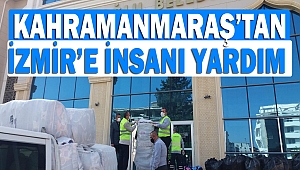 Kahramanmaraş’tan İzmir’e insanı yardım