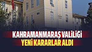 Kahramanmaraş Valiliği’nden Eğitim Kararları