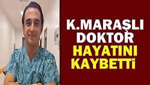 Kahramanmaraşlı Doktor Hayatını Kaybetti