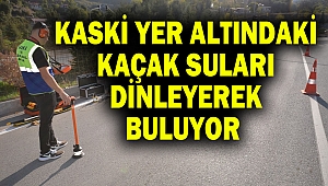 KASKİ Yer Altındaki Kaçak Suları Dinleyerek Buluyor