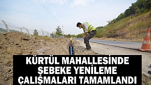 Kürtül Mahallesinde Şebeke Yenileme Çalışmaları Tamamlandı