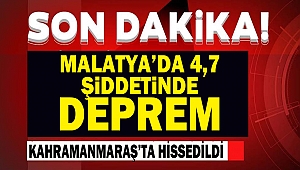 Malatya'daki Deprem Kahramanmaraş'ta Hissedildi