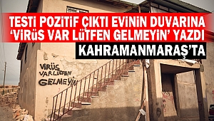 Testi pozitif çıktı evinin duvarına, 'Virüs var lütfen gelmeyin' yazdı