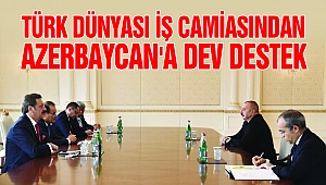 Türk Dünyasi İş Camiasından Azerbaycan'a Dev Destek