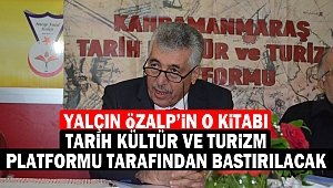 Yalçın Özalp’in O Kitabı Tarih Kültür ve Turizm Platformu tarafından bastırılacak