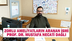 Zorlu ameliyatların aranan ismi: prof. Dr. Mustafa Necati Dağlı