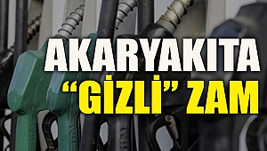 Akaryakıta Gizli Zam