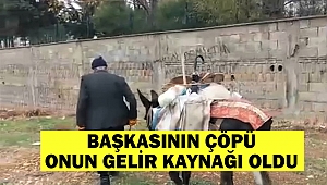 Başkasının çöpü onun gelir kaynağı oldu