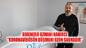 Bioenerji Uzmanı Nahırcı, “Koronavirüsün düşmanı ozon saunadır”