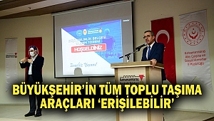 Büyükşehir’in Tüm Toplu Taşıma Araçları ‘Erişilebilir’