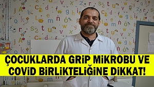 Çocuklarda grip mikrobu ve covid birlikteliğine dikkat!