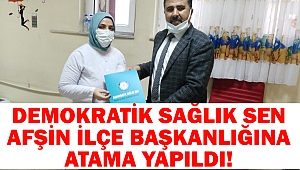 DEMOKRATİK SAĞLIK SEN AFŞİN İLÇE BAŞKANLIĞINA ATAMA YAPILDI!