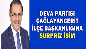 Deva Partisi Çağlayancerit İlçe Başkanlığına Sürpriz İsim