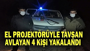 El projektörüyle tavşan avlayan 4 kişi yakalandı