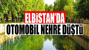Elbistan’da Otomobil Nehre Düştü