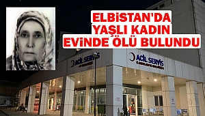 Elbistan'da yaşlı kadın evinde ölü bulundu