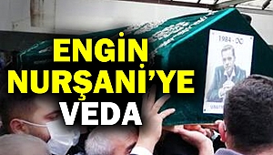 Engin Nurşani Toprağa Verildi