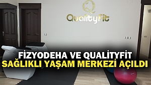 FİZYODEHA VE QUALİTYFİT SAĞLIKLI YAŞAM MERKEZİ AÇILDI