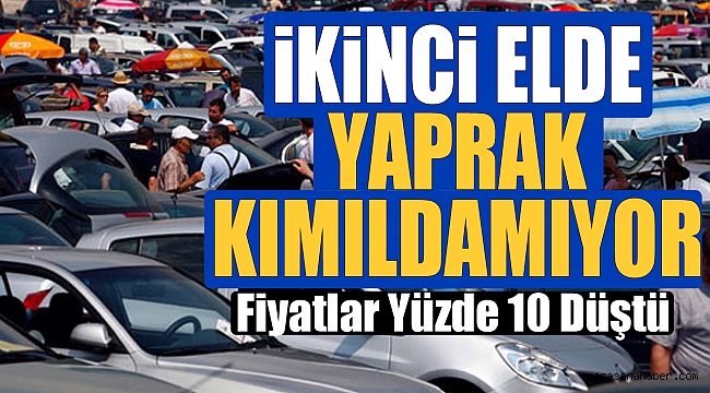 İkinci Elde Yaprak Kımıldamıyor