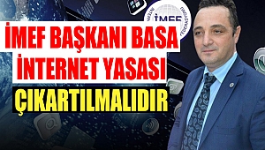 İMEF Başkanı Basa: İnternet Yasası Çıkartılmalıdır