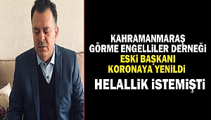 Kahramanmaraş Görme Engelliler Derneği Başkanı Koronaya Yenildi