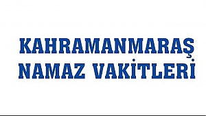 Kahramanmaraş Namaz Vakitleri