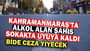 Kahramanmaraş'ta Alkol Alan Şahıs Sokakta Uyuya Kaldı