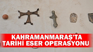 Kahramanmaraş’ta tarihi eser operasyonu