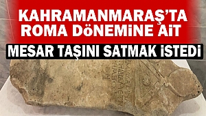 Kahramanmaraş’ta tarihi eser operasyonu