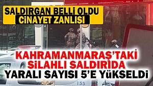 Kahramanmaraş'taki Silahlı Saldırı