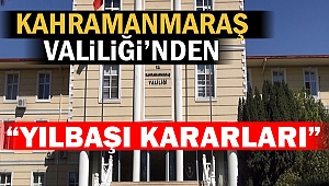 Kahramanmaraş Valiliği’nden “Yılbaşı Kararları”