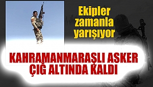 Kahramanmaraşlı Asker Çığ Altında Kaldı
