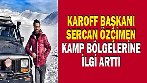 KAROFF Başkanı Sercan Özçimen: Kamp Bölgelerine İlgi Arttı