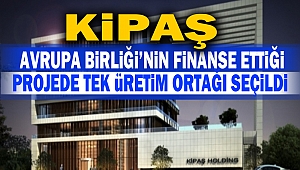 Kipaş, Avrupa Birliği’nin Finanse Ettiği Projede Tek Üretim Ortağı Seçildi