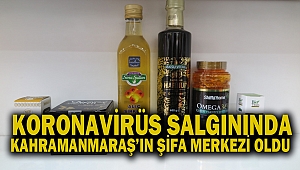 Koronavirüs salgınında Kahramanmaraş’ın şifa merkezi oldu