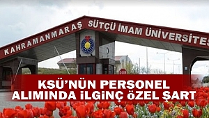 KSÜ’nün Personel Alımında İlginç Özel Şart