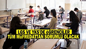 LGS ve YKS'de öğrenciler tüm müfredattan sorumlu olacak