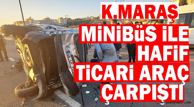 Minibüs İle Hafif Ticari Araç Çarpıştı