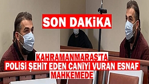 Polisi Şehit Eden Katili Vurdu, Şimdi Mahkemede