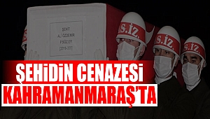 Şehidin Cenazesi Kahramanmaraş'ta