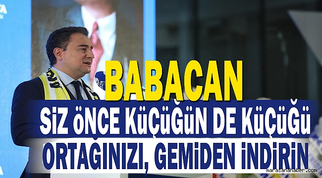 Siz önce küçüğün de küçüğü ortağınızı, gemiden indirin