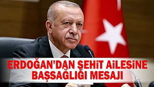 Son dakika: Erdoğan'dan şehit ailesine başsağlığı mesajı