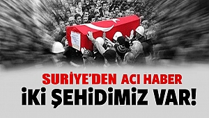 Suriye'den Acı Haber: 2 Şehit