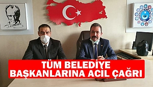 Tüm Belediye Başkanlarına Acil Çağrı